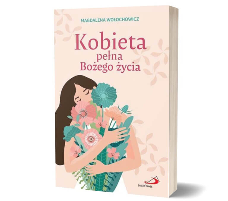 Książka "Kobieta pełna Bożego życia" Magdalena Wołochowicz